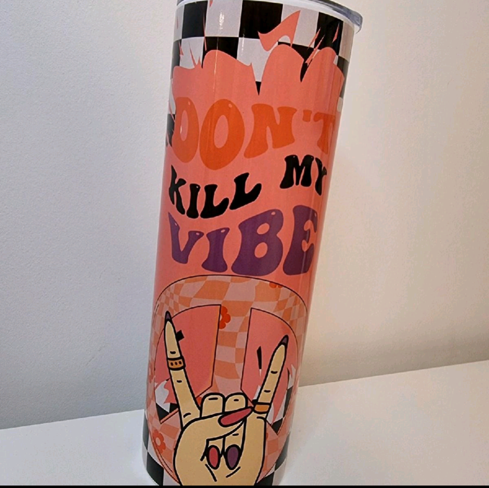 Don't kill my vibe 20oz Tumbler
